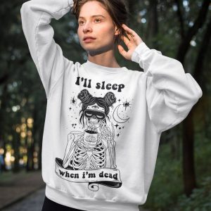 coffee skeleton sleep when im dead pullover skeleton mom funny crewneck pullover sleep deprived mom skeleton sweatshirt 4 Or10D