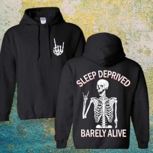 Sleep Deprived Barely Alive Hoodie, Crewneck Sweater, T Shirt, Unisex, Gift for love one, Perfect Gift for him her, Fan