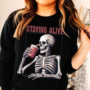 staying alive skeleton sweater drink coffee hoodie stay alive coffee sweatshirt coffee life sweater coffee lovers hoodie 2 WkkIi