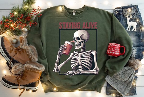 Staying Alive Skeleton Sweater – Drink Coffee Hoodie – Stay Alive Coffee Sweatshirt – Coffee Life Sweater – Coffee Lovers Hoodie